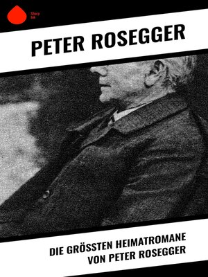 cover image of Die größten Heimatromane von Peter Rosegger
